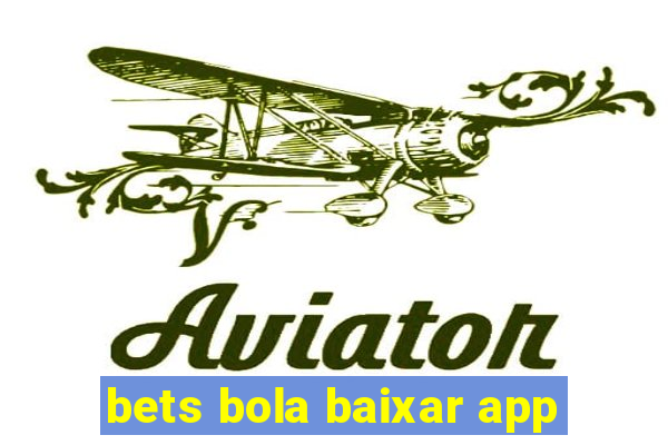 bets bola baixar app